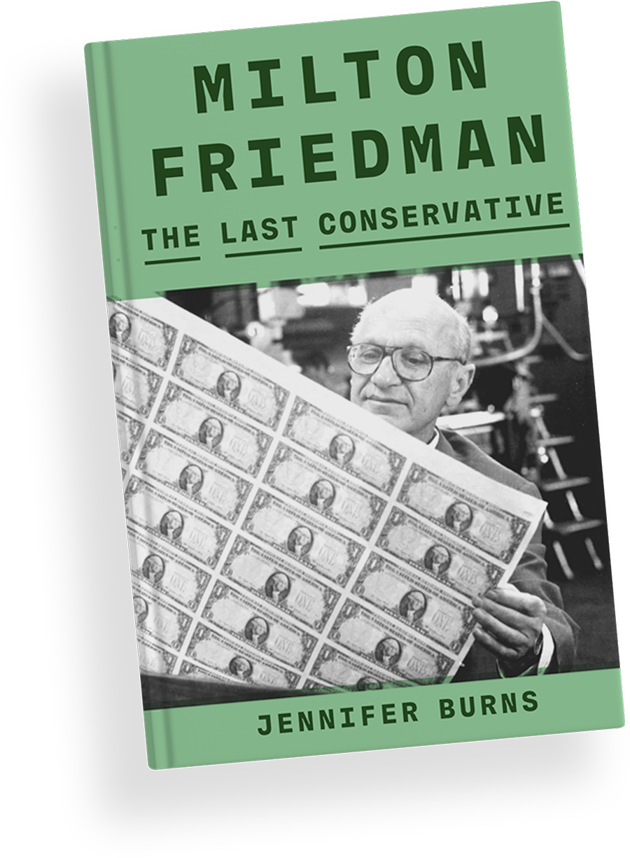 Milton Friedman The Last Conservative – Jennifer Burns